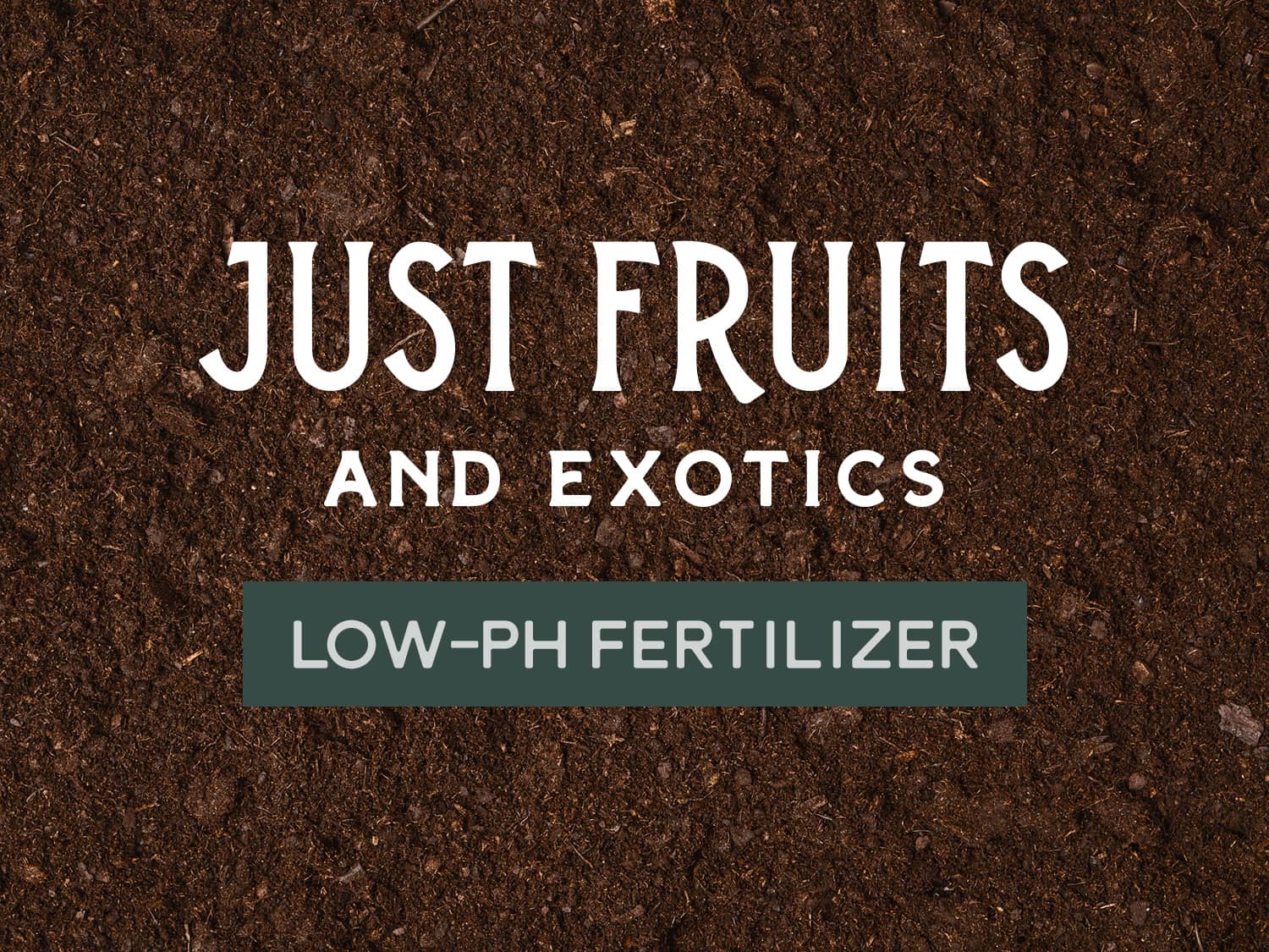 Just Fruits Low-pH Fertilizer